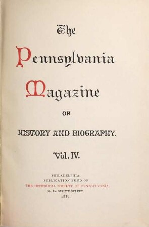 Pennsylvania magazine of history and biography : PMHB. 4, 4. 1880