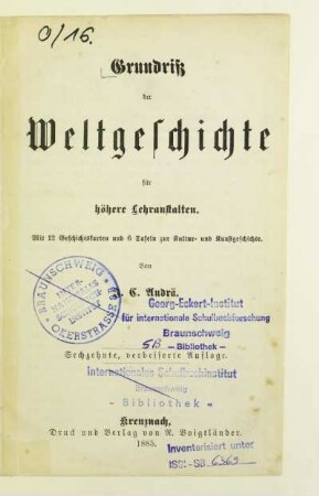 Grundriß der Weltgeschichte für höhere Lehranstalten : mit 12 Geschichtskarten und 6 Tafeln zur Kultur- und Kunstgeschichte