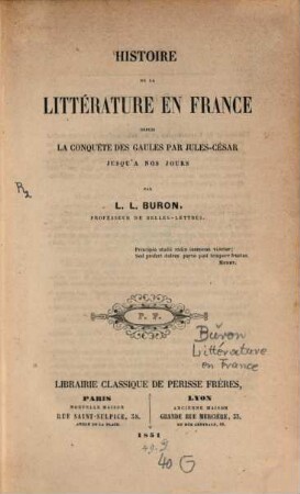 Histoire de la litterature en France depuis la conquête des gaules par Jules-César jusqu‛à nos jours