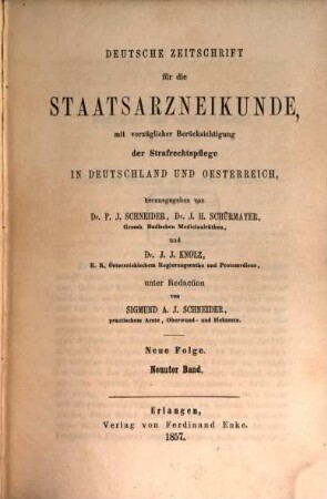 Deutsche Zeitschrift für die Staatsarzneikunde : mit vorzüglicher Berücksichtigung der Staatsrechtspflege in Deutschland u. Österreich. 9. 1857