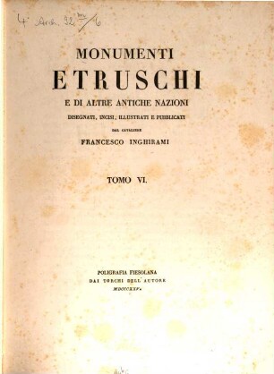 Monumenti Etruschi o di Etrusco nome : disegnati, incisi, illustrati e pubblicati, 6. Descizione dei monumenti che servono di corredo all'opera dei monumenti Etruschi o di Etrusco nome