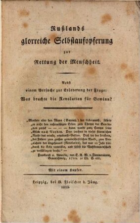 Rußlands glorreiche Selbstaufopferung zur Rettung der Menschheit : Nebst einem Versuche zur Erörterung der Frage: Was brachte die Revolution für Gewinn? ; Mit 1 Kupfer