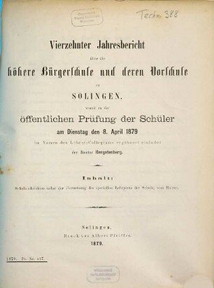 Jahresbericht über die Höhere Bürgerschule und Deren Vorschule zu Solingen : womit zu der öffentlichen Prüfung der Schüler ... ergebenst einladet .... 1878/79 = Jahresber. 14