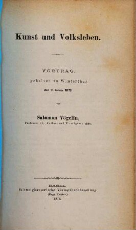 Kunst und Volksleben : Vortrag, gehalten zu Winterthur den 11. Jan. 1876