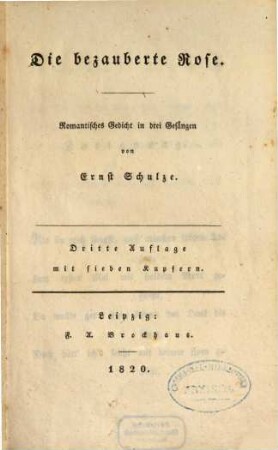 Die bezauberte Rose : Romantisches Gedicht in drei Gesängen