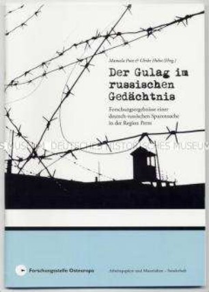 Dokumentation über die Forschungen zu den Lagern der Stalin-Zeit in der Region Perm