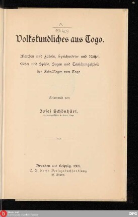 Volkskundliches aus Togo : Märchen und Fabeln, Sprichwörter und Rätsel, Lieder und Spiele, Sagen und Täuschungsspiele der Ewe-Neger von Togo