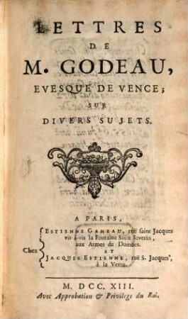 Lettres De M. Godeau, Evesque De Vence, Sur Divers Sujets