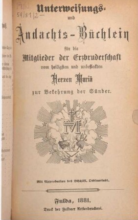 Unterweisungs- und Andachtsbüchlein für die Mitglieder der Erzbruderschaft vom heiligsten und unbefleckten Herzen Mariä zur Bekehrung der Sünder