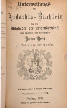 Unterweisungs- und Andachtsbüchlein für die Mitglieder der Erzbruderschaft vom heiligsten und unbefleckten Herzen Mariä zur Bekehrung der Sünder