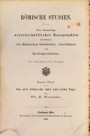Römische Studien : eine Sammlung wissenschaftlicher Monographien im Gebiete der Römischen Geschichte, Alterthümer und Rechtsgeschichte, 1