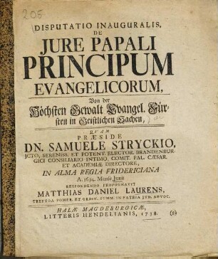 Disputatio Inauguralis, De Jure Papali Principum Evangelicorum : = Von der Höchsten Gewalt Evangel. Fürsten In Geistlichen Sachen