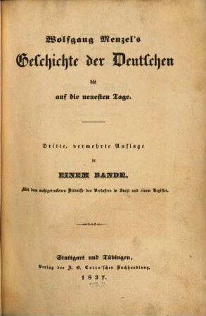 Wolfgang Menzel's Geschichte der Deutschen bis auf die neuesten Tage : mit dem wohlgetroffenen Bildnisse des Verfassers in Stahl und einem Register