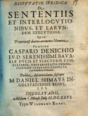 Disputatio Iuridica. De Sententiis Et Interlocutionibus, Et Earundem Executione