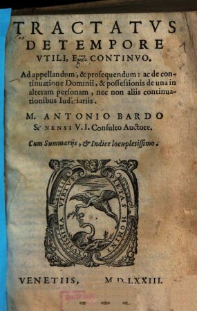 Tractatvs De Tempore Vtili, Et Continvo : Ad appellandum, & prosequendum: ac de continuatione Dominii, & possessionis de una in alteram personam, nec non aliis continuationibus Iudiciariis ... Cum Summarijs, [et] Indice locupletissimo