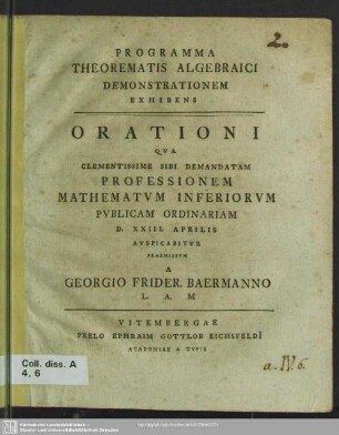 Programma Theorematis Algebraici Demonstrationem Exhibens : Orationi Qua Clementissime Sibi Demandatam Professionem Mathematum Inferiorum Publicam Ordinariam D. XXIII. Aprilis Auspicabitur Praemissum