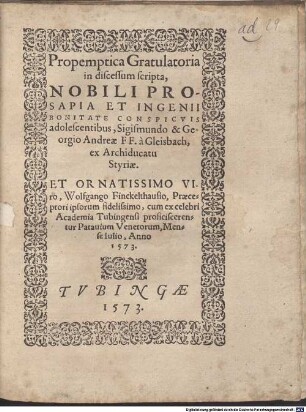 Propemtica gratulatoria in discessum scripta, nobili prosapia et ingenii bonitate conspicuis adolescentibus, Sigismundo et Georgio Andreae FF. à Gleisbach