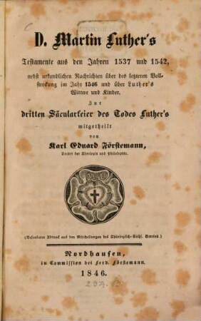 Dr. Martin Luthers Testamente aus den Jahren 1537 und 1542