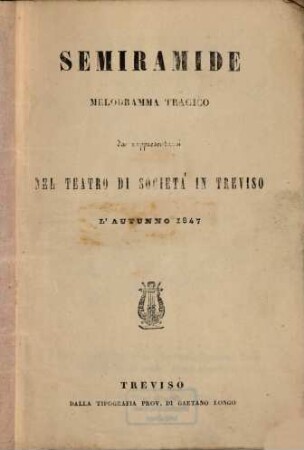 Semiramide : Melodramma tragico da rappresentarsi nel Teatro di Società in Treviso l'autunno 1847