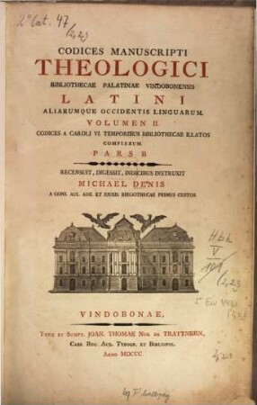 Codices Manuscripti Theologici Bibliothecae Palatinae Vindobonensis Latini Aliarumque Occidentis Linguarum, 2,2. Codices a Caroli VI temporibus bibliothecae illatos complexum ; 2