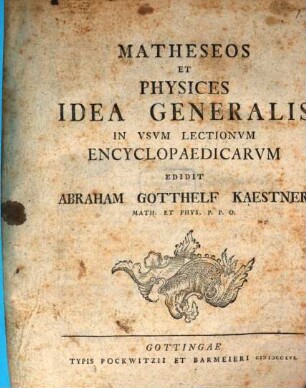Matheseos et Physices idea generalis : in usum lectionum encyclopaedium