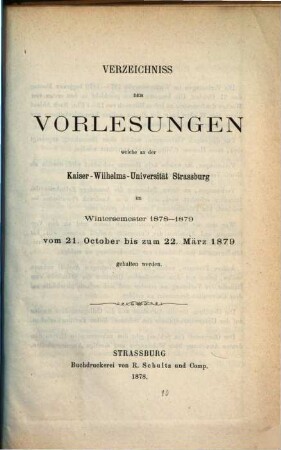Verzeichnis der Vorlesungen an der Kaiser-Wilhelm-Universität Strassburg, 1878/79 (1878), WS