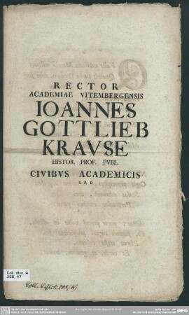 Rector Academiae Vitembergensis Joannes Gottlieb Krause Histor. Prof. Publ. Civibus Academicis S. P. D