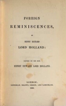 Foreign Reminiscences by Henry Richard Holland, edited by his son Henr. Edw. Lord Holland
