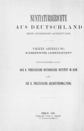 Nuntiaturberichte aus Deutschland : nebst ergänzenden Aktenstücken, 4,3,2. Abt. 4, 17. Jahrhundert ; Bd. 3, Die Prager Nuntiatur des Giovanni Stefano Ferreri und die Wiener Nuntiatur des Giacomo Serra ; 2 : 1603 - 1606