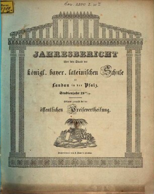 Jahresbericht über den Stand der Königl. Bayer. Lateinischen Schule zu Landau in der Pfalz : Studienjahr ... ; bekannt gemacht bei der feierlichen Preisevertheilung. 1838/39