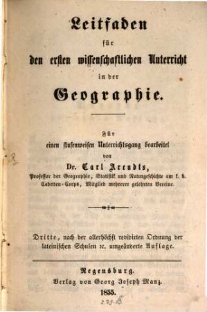 Leitfaden für den ersten wissenschaftlichen Unterricht in der Geographie : für e. stufenweisen Unterrichtsgang bearb.