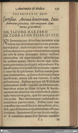 Exercitatio XXIV. Cartesius. Anima brutorum. Intestinorum glandulae. Cor. magnum. Diuturna graviditas. Joh. Jacobo Hardero Joh. Conradus Peierus S. P. D.