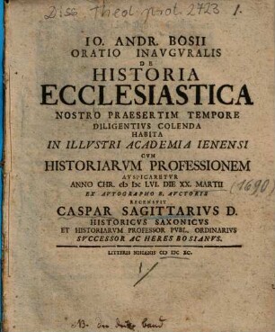 Io. Andr. Bosii Oratio Inavgvralis De Historia Ecclesiastica Nostro Praesertim Tempore