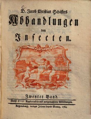 D. Jacob Christian Schäffers Abhandlungen von Insecten : Nebst ... Kupfertafeln mit ausgemahlten Abbildungen. 2