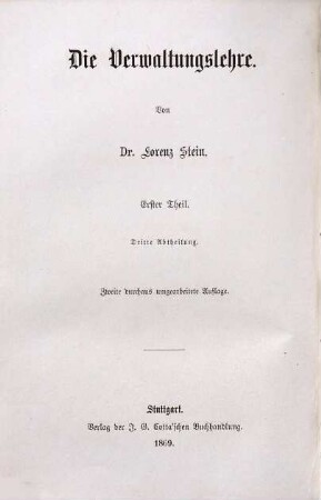 Die Verwaltungslehre. 1,3, Theil 1, Die vollziehende Gewalt ; Theil 3, Das System des Vereinswesens und des Vereinsrechts