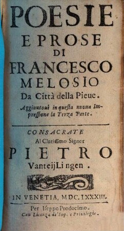 Poesie E Prose Di Francesco Melosio Da Città della Pieue. [1/2]