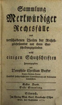 D. Theoph. Christian Beckers Hochfürstl. Hessen-Casselischen Commißionsraths und Reservaten-Commissarii Sammlung merkwürdiger Rechtsfälle, 1