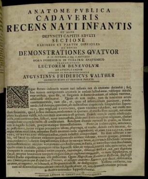 Anatome Publica Cadaveris Recens Nati Infantis Et Alius Defuncti Capitis Adulti Sectione Rariores Et Partim Difficiles Ac Novas Demonstrationes Quatuor D. IX. Novembr. ... A. MDCCXXX. ... Invitat Avgustinus Fidericus Walther ...