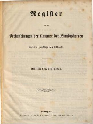 Verhandlungen der Württembergischen Kammer der Standesherren auf dem ordentlichen Landtage. Protokollband. 1866/68,Reg.