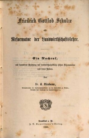 Friedrich Gottlob Schulze als Reformator der Landwirthschaftslehre : ein Nachruf mit besonderer Beziehung auf landwirthschaftliche höhere Lehranstalten und deren Reform