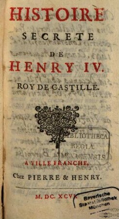 Histoire secrète de Henry IV. roy de Castille