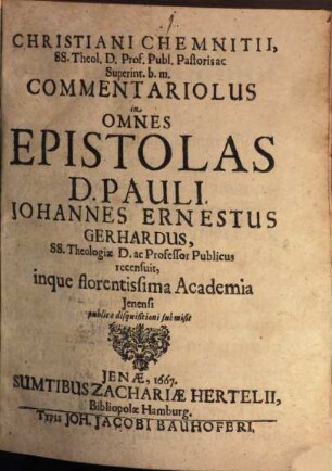 Christiani Chemnitii, SS. Theol. D. Prof. Publ. Pastoris ac Superint. b.m. Commentariolus in Omnes Epistolas D. Pauli