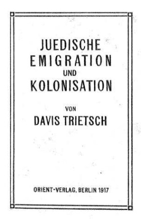 Juedische Emigration und Kolonisation / von Davis Trietsch