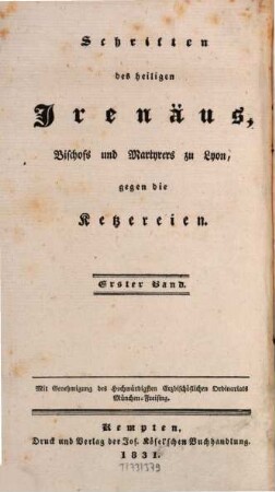 Schriften des heiligen Irenäus, Bischofs und Martyrers zu Lyon gegen die Ketzereien, 1