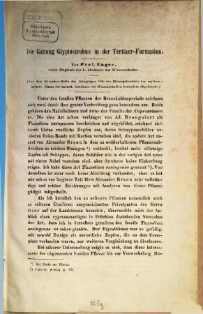 Die Gattung Glyptostrobus in der Tertiaer-Formation : (Aus dem November-Hefte des Jahrganges 1850 der Sitzungsberichte der mathem.-naturw. Classe der kaiserl. Akademie der Wissenschaften besonders abgedruckt)