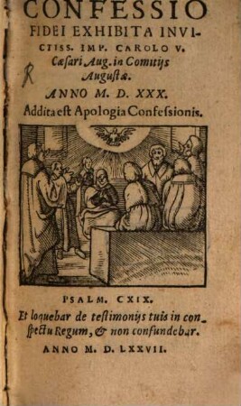 Confessio Fidei Exhibita Invictiss. Imp. Carolo V. Caesari Aug. in Comitijs Augustae, Anno M.D.XXX.
