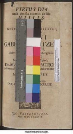Virtus Dia necis devicta nocentis ab ictu Utilis in Patria desiit esse ... Domini Gabrielis Nützelii, ab & in Sondersbühl, Illustris Reipublicae Norimbergensis Duum-Viri ... quam maxima ad urnam usq[ue] nominis veneratione prosequendi. Manibus inde Piis Lessus fecere Sacrorum atque Lyceorum Noricus hosce Chorus