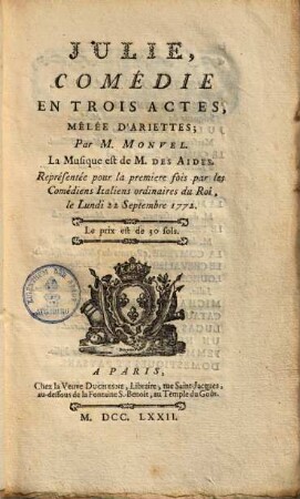 Julie : comédie, en 3 actes, mêlées d'ariettes ; représentée pour la première fois ... 22 sept. 1772