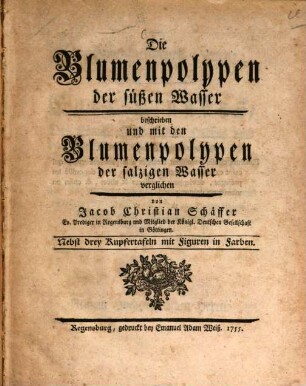 Die Blumenpolypen der süßen Wasser : beschrieben und mit den Blumenpolypen der salzigen Wasser verglichen