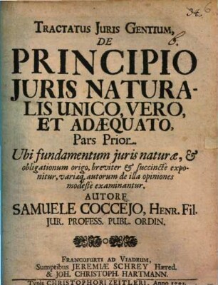 Tractatus Juris Gentium, De Principio Juris Naturalis Unico, Vero, Et Adaequato, 1. Ubi fundamentum iuris naturae, et obligationum origo ... exponitur ...